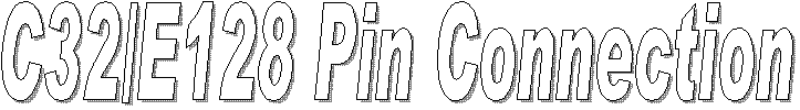 C32/E128 Pin Connection